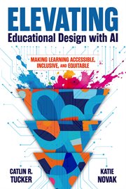 Elevating Educational Design With AI : Making Learning Accessible, Inclusive, and Equitable cover image