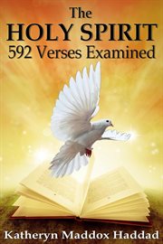 The holy spirit. 592 Scriptures Examined cover image