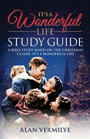 It's a wonderful life. A Bible Study Based on the Christmas Classic It's a Wonderful Life cover image