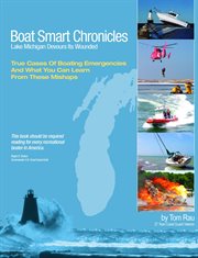 Boat Smart Chronicles : Lake Michigan devours its wounded : a guide to safe and responsible boating cover image