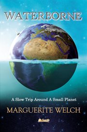 Waterborne : a slow trip around a small planet cover image