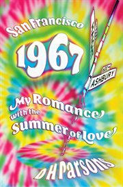 1967 san francisco. My Romance with the Summer of Love cover image