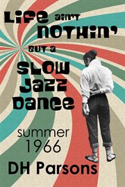 Life ain't nothin' but a slow jazz dance. Summer, 1966 cover image