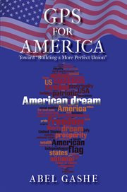 Gps for america. Toward "Building a More Perfect Union" cover image