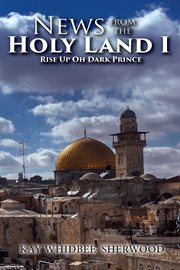 News from the holy land i. Rise Up oh Dark Prince cover image