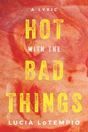 Hot with the bad things : a lyric cover image