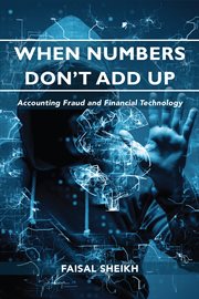 When numbers don't add up. Accounting Fraud and Financial Technology cover image