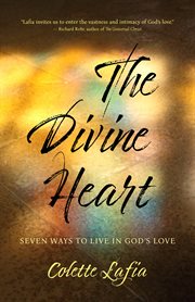 The divine heart : seven ways to live in God's love cover image