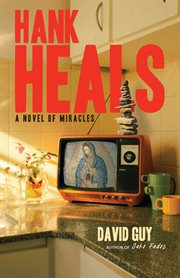 Hank heals : a novel of miracles cover image