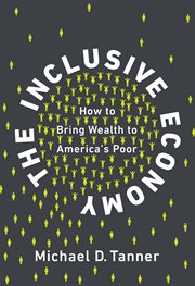 The inclusive economy : how to bring wealth to America's poor cover image