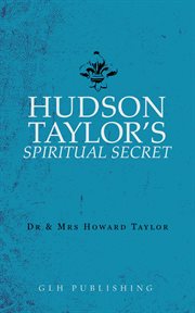 Hudson Taylor's spiritual secret cover image