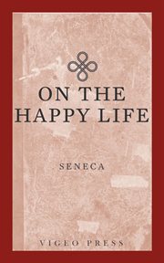 On the happy life : the complete dialogues cover image