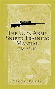 The u.s. army sniper training manual. FM 23-10 cover image