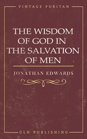 The wisdom of god in the salvation of men cover image