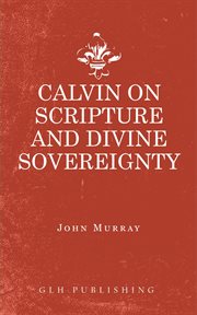 Calvin on scripture and divine sovereignty cover image