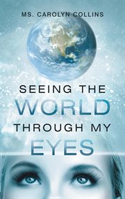 Seeing the world through my eyes cover image