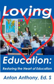 Loving education. Restoring the Heart of Education cover image