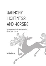Harmony, lightness and horses cover image