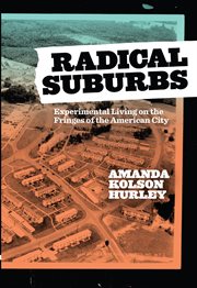 Radical suburbs : experimental living on the fringes of the American city cover image