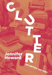 Clutter : an untidy history cover image