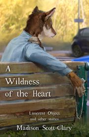 A wildness of the heart cover image