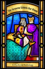 The Heavens Within Our Grasp : A Medieval Anthology cover image