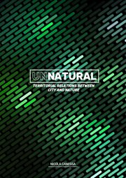 Unnatural. Territorial Relations between City and Nature cover image