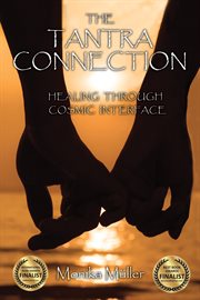 The tantra connection. Healing Through Cosmic Interface cover image