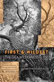 First and wildest : the Gila Wilderness at 100 cover image