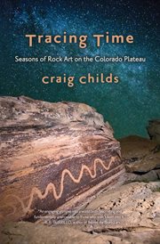 Tracing time : seasons of rock art on the Colorado Plateau cover image