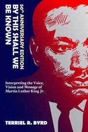 By this shall we be known. Interpreting the Voice, Vision and Message of Martin Luther King Jr cover image