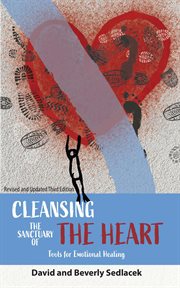 Cleansing the sanctuary of the heart. Tools for Emotional Healing cover image