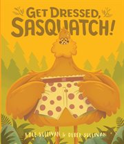 Get dressed Sasquatch! cover image