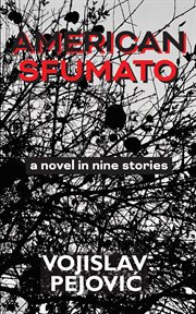 American sfumato : a novel in nine stories cover image