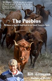 The pueblos. My Quest to Run 101 Bull Runs in the Small Towns of Spain cover image