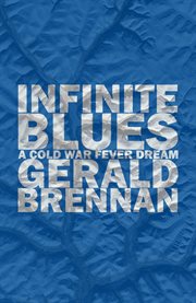 Infinite blues. A Cold War Fever Dream cover image