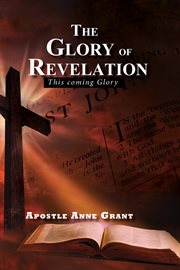 The glory of revelation. This coming Glory cover image