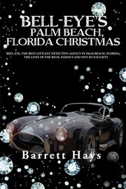 Bell-eye's palm beach, florida christmas. Bell-Eye, the Best Littlest Detective Agency in Palm Beach, Florida, the Lives of the Rich, Famous A cover image