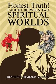 Honest truth! caught between two spiritual worlds cover image