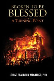 Broken to be blessed. A Turning Point cover image