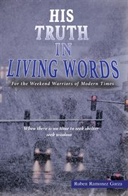 His truth in living words. For the Weekend Warriors of Modern Times cover image