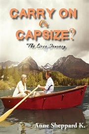Carry on or capsize?. The Love Journey cover image