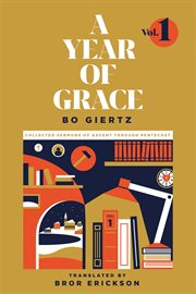 A year of grace. Volume 1, Collected sermons of Advent through Pentecost cover image
