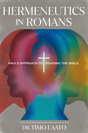 Hermeneutics in Romans : Paul's approach to reading the Bible cover image
