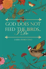 God does not feed the birds... i do cover image