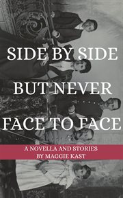 Side by side but never face to face. A Novella and Stories cover image