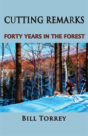 Cutting remarks. Forty Years in the Forest cover image