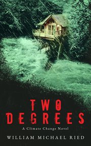 Two Degrees : A Climate Change Novel cover image