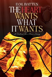 The Heart Wants What it Wants : A Destined Twin Flame Journey cover image