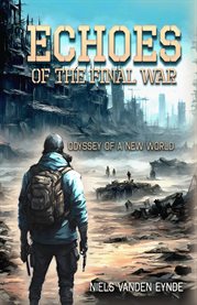 Echoes of the Final War : Odyssey of a New World cover image